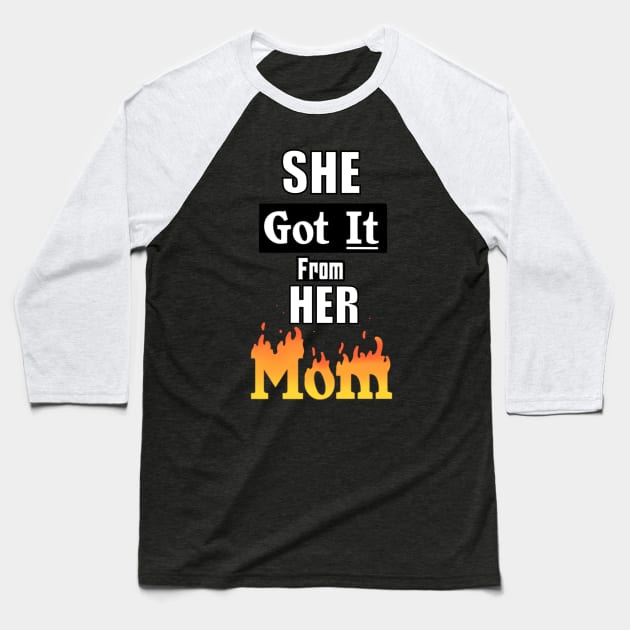 She Got It From Her Mom Baseball T-Shirt by TheMaskedTooner